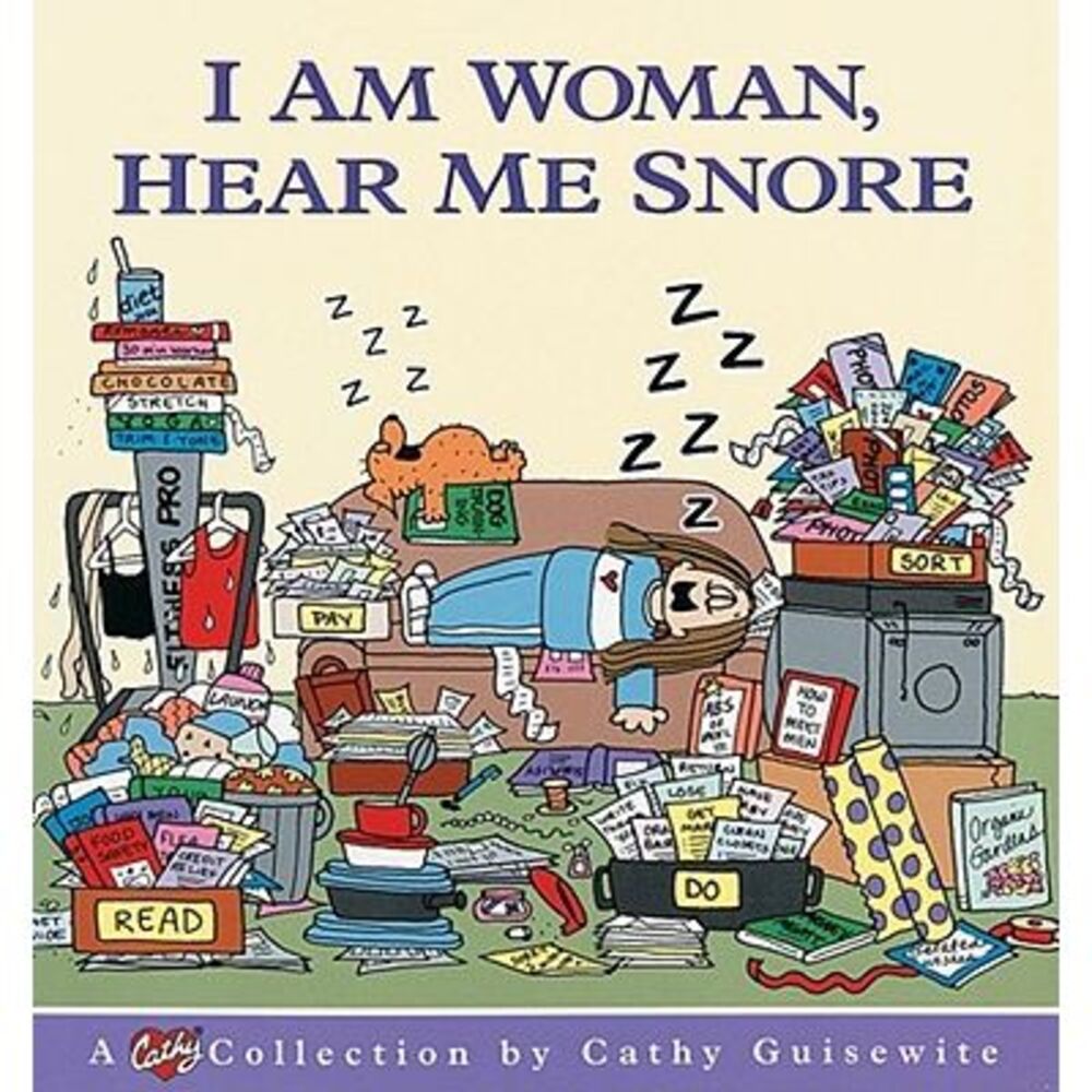 I Am Woman, Hear Me Snore -- Cathy Guisewite